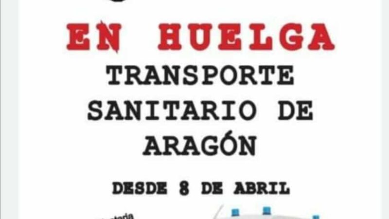 CONVOCATORIA DE HUELGA INDEFINIDA EN EL TRANSPORTE SANITARIO ARAGONES